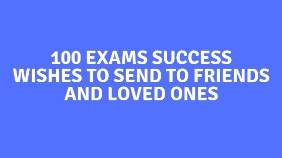 100 Exams Success Wishes to Send to Friends and Loved Ones